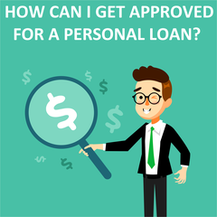 How Can I Get Approved For A Personal Loan?