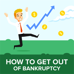 How to Get Out of Bankruptcy