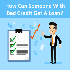 How Can Someone With Bad Credit Get A Loan?