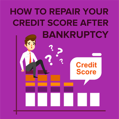 How to Repair Your Credit Score After Bankruptcy