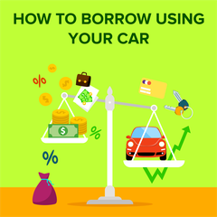 How to Borrow Using Your Car