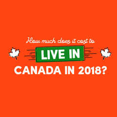 How Much Does it Cost to Live in Canada in 2018